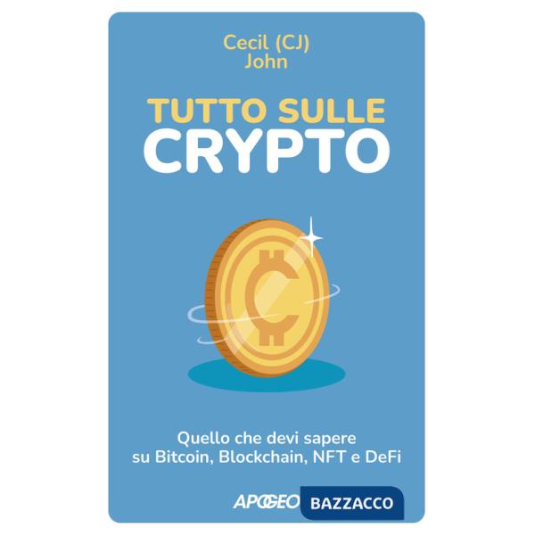 Tutto sulle crypto. Quello che devi sapere su Bitcoin, blockchain, NFT e DeFi