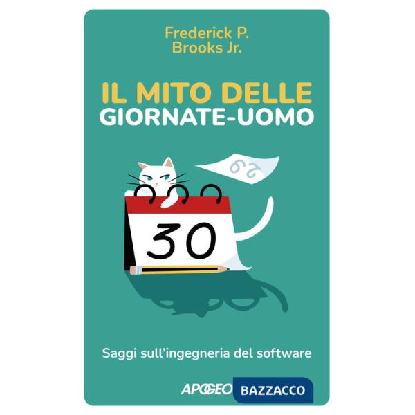 Mito delle giornate-uomo. Saggi sull'ingegneria del software (Il)