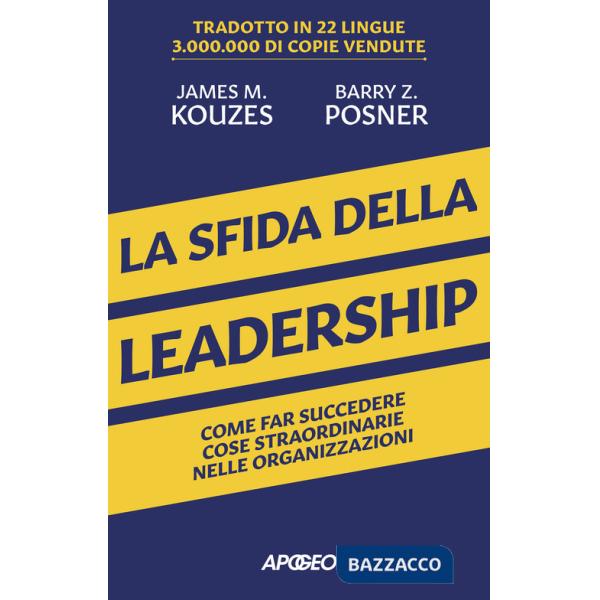 Sfida della leadership. Come far succedere cose straordinarie nelle organizzazioni (La)