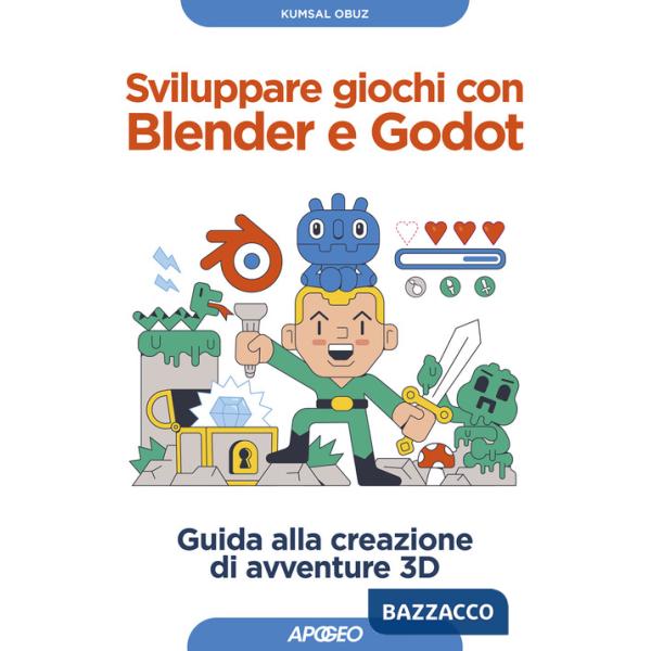 Sviluppare giochi con Blender e Godot. Guida alla creazione di avventure 3D