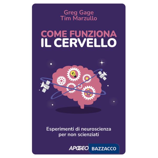 Come funziona il cervello. Esperimenti di neuroscienza per non scienziati