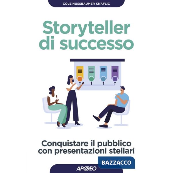 Storyteller di successo. Conquistare il pubblico con presentazioni stellari