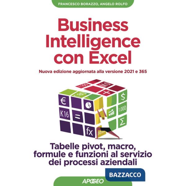 Business intelligence con Excel. Tabelle pivot, macro, formule e funzioni al servizio dei processi aziendali. Nuova ediz.