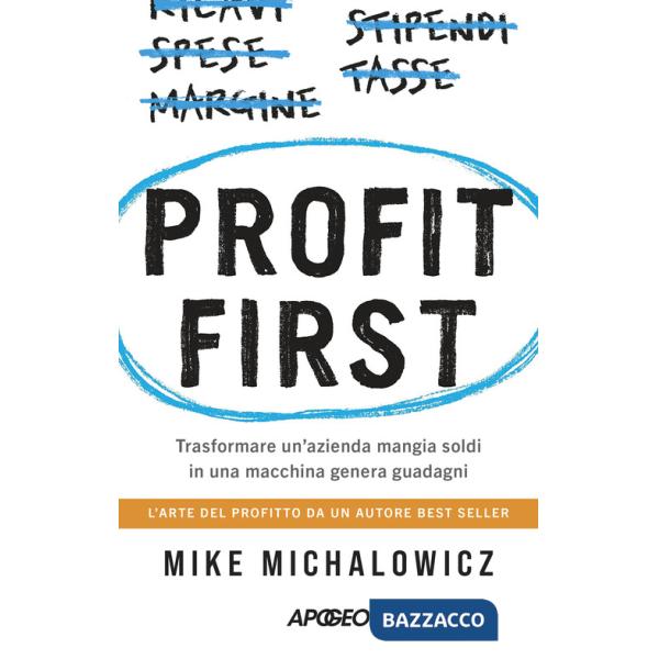 Profit first. Trasformare un'azienda mangia soldi in una macchina genera guadagni