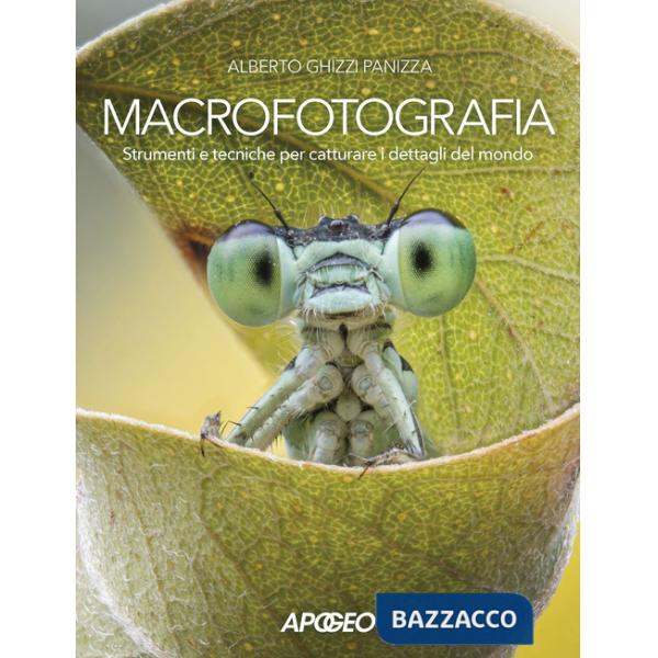 Macrofotografia. Strumenti e tecniche per catturare i dettagli del mondo