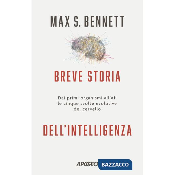 Breve storia dell'intelligenza. Dai primi organismi all'AI: le cinque svolte evolutive del cervello