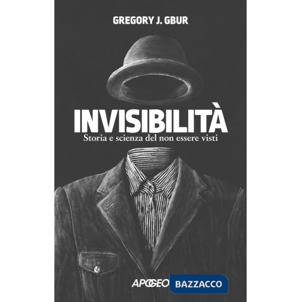 Invisibilità. Storia e scienza del non essere visti