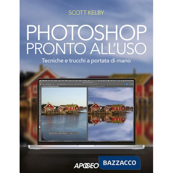 Photoshop pronto all'uso. Tecniche e trucchi a portata di mano