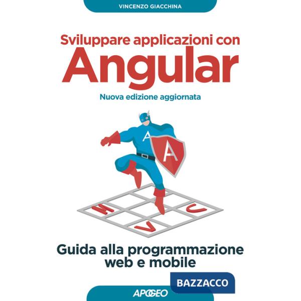 Sviluppare applicazioni con Angular. Guida alla programmazione web e mobile. Nuova ediz.
