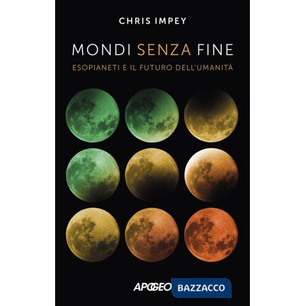 Mondi senza fine. Esopianeti e il futuro dell'umanità