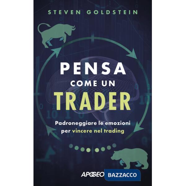 Pensa come un trader. Padroneggiare le emozioni per vincere nel trading
