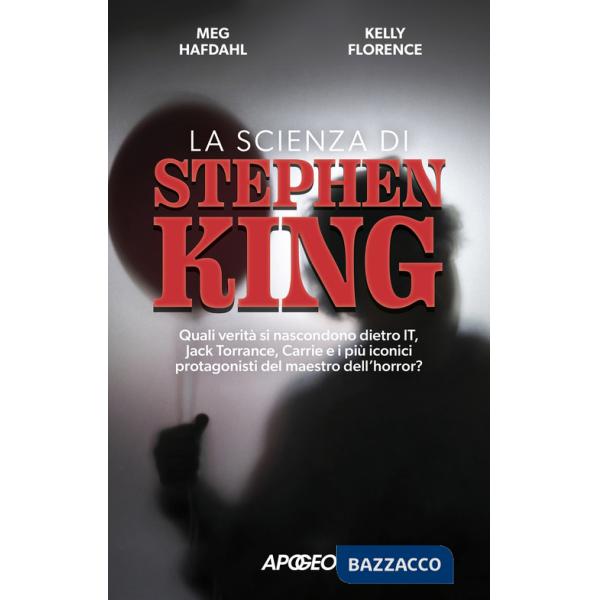 Scienza di Stephen King. Quali verità si nascondono dietro It, Jack Torrance, Carrie e i più iconici protagonisti del maestro de