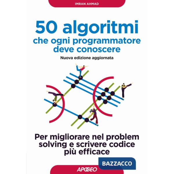 50 algoritmi che ogni programmatore deve conoscere. Per migliorare nel problem solving e scrivere codice più efficace