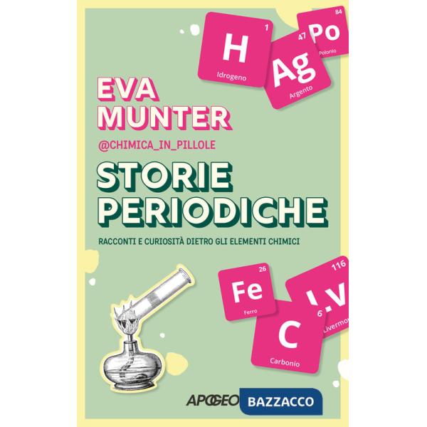 Storie periodiche. Racconti e curiosità dietro gli elementi chimici
