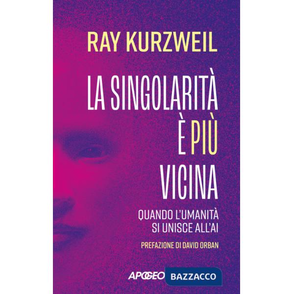 Singolarità è più vicina. Quando l'umanità si unisce con l'AI (La)