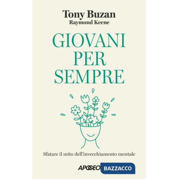 Giovani per sempre. Sfatare il mito dell'invecchiamento mentale