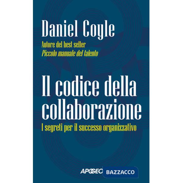 Codice della collaborazione. I segreti per il successo organizzativo (Il)