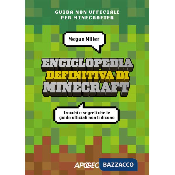 Enciclopedia definitiva di Minecraft. Trucchi e segreti che le guide ufficiali non ti dicono