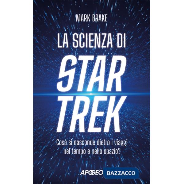 Scienza di Star Trek. Cosa si nasconde dietro i viaggi nel tempo e nello spazio (La)