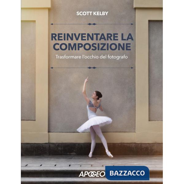 Reinventare la composizione. Trasformare l'occhio del fotografo