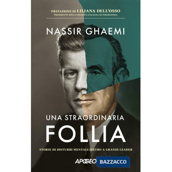 Straordinaria follia. Storie di disturbi mentali dietro a grandi leader (Una)