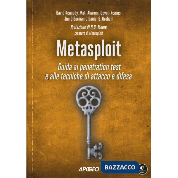 Metasploit. Guida ai penetration test e alle tecniche di attacco e difesa