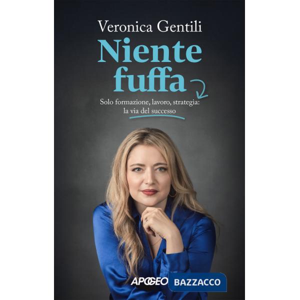 Niente fuffa. Solo formazione, lavoro, strategia: la via del successo