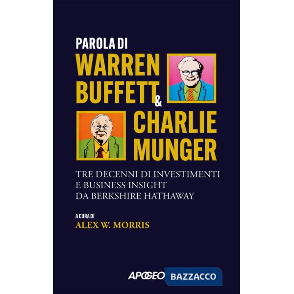 Parola di Warren Buffett & Charlie Munger. Tre decenni di investimenti e business insight da Berkshire Hathaway