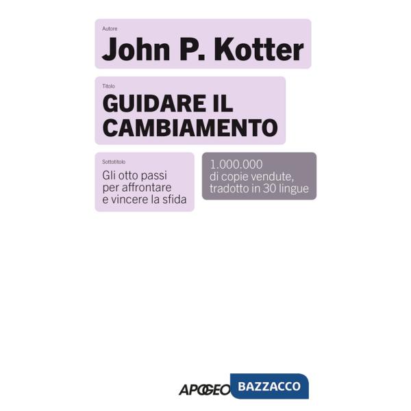 Guidare il cambiamento. Gli otto passi per affrontare e vincere la sfida. Nuova ediz.