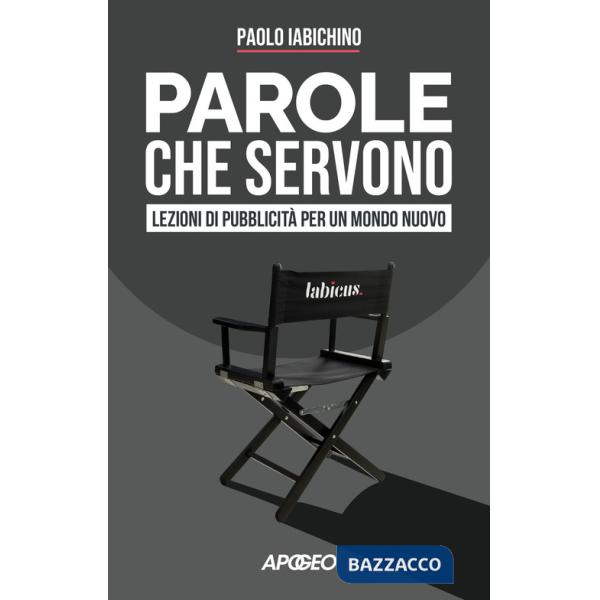 Parole che servono. Lezioni di pubblicità per un mondo nuovo