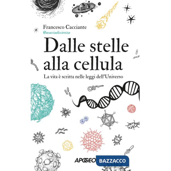 Dalle stelle alla cellula. La vita è scritta nelle leggi dell'universo