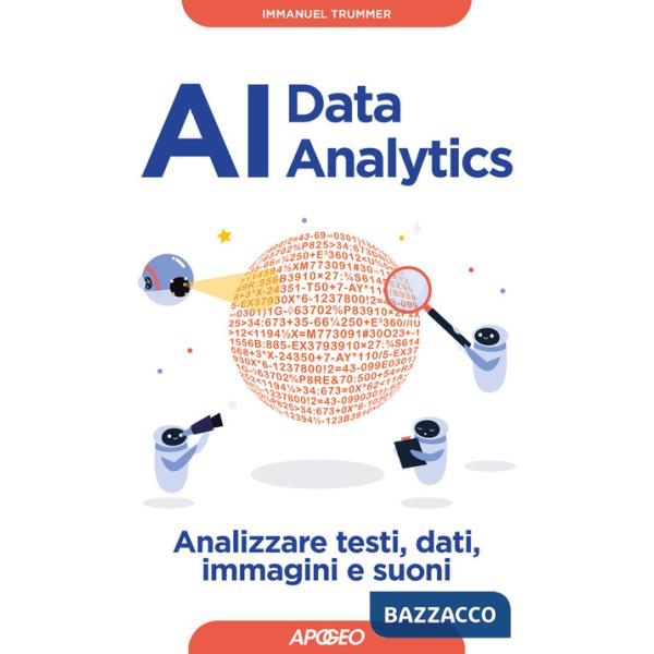 AI data analytics. Analizzare testi, dati, immagini e suoni