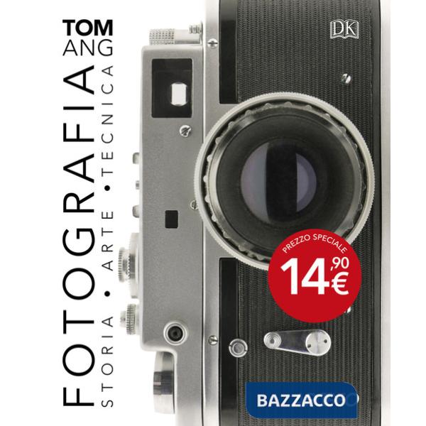 Fotografia. Storia, arte, tecnica