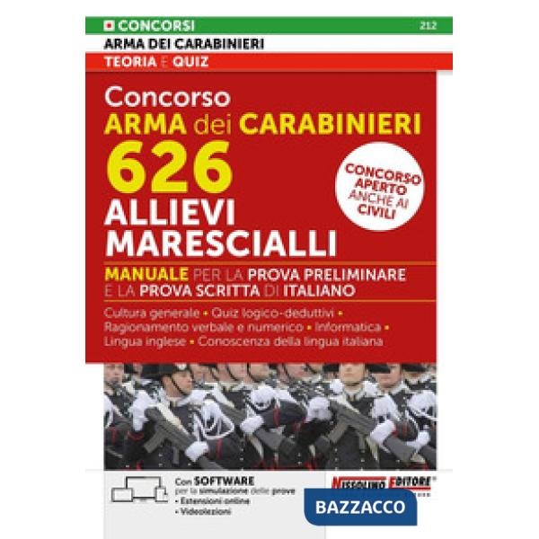 Concorso Arma dei Carabinieri 626 allievi marescialli. Manuale per la prova preliminare e della prova scritta di italiano