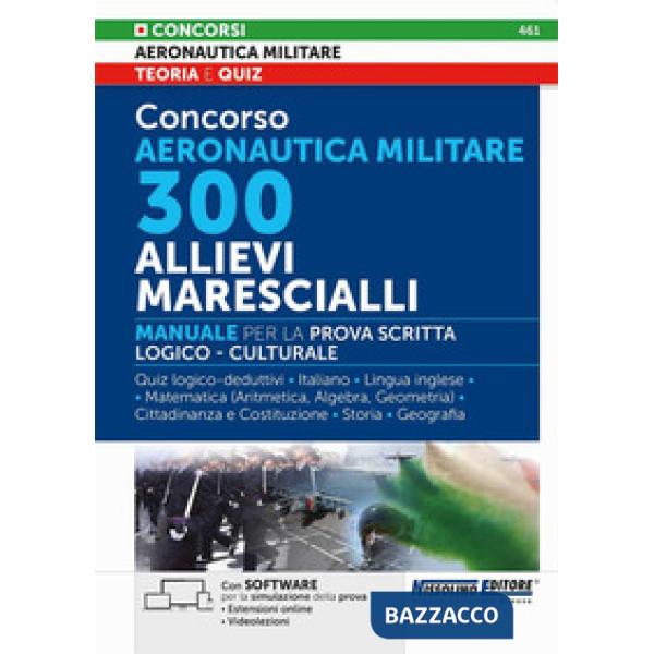 Concorso Aeronautica militare. 300 allievi marescialli. Manuale per la prova scritta logico-culturale