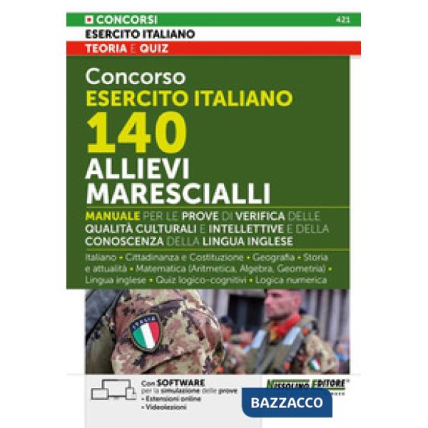 Concorso Esercito Italiano 140 Allievi Marescialli. Manuale per le prove di verifica delle qualità culturali e intellettive e de