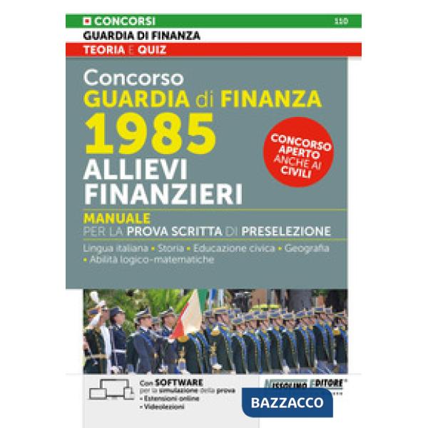 Concorso Guardia di Finanza. 1985 allievi finanzieri. Manuale per la prova scritta di preselezione