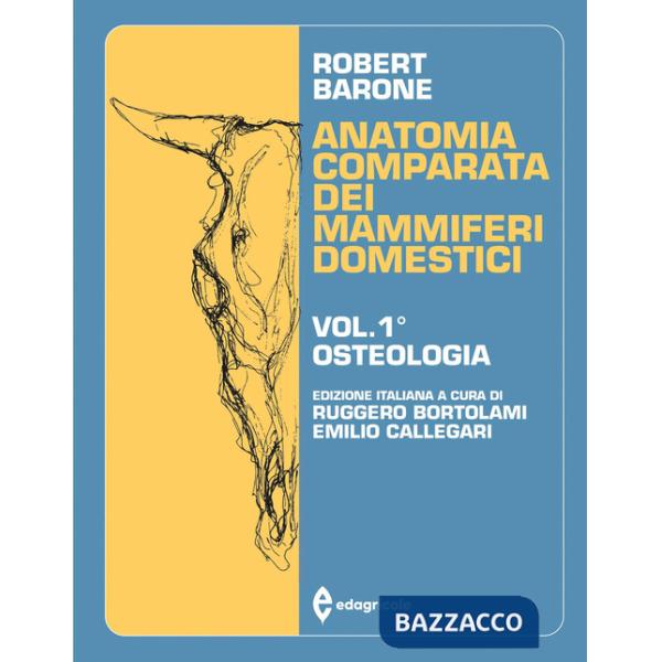 Anatomia comparata dei mammiferi domestici. Vol. 1: Osteologia