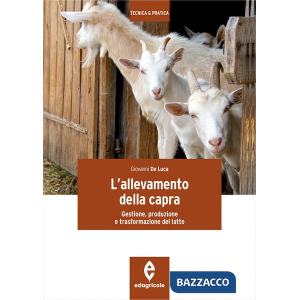 Allevamento della capra. Gestione, produzione e trasformazione del latte (L')