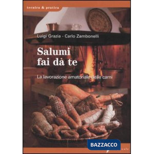 Salumi fai da te. La lavorazione amatoriale delle carni