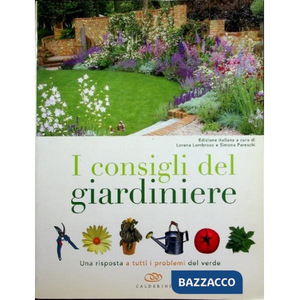 Consigli del giardiniere. Una risposta a tutti i problemi del verde (I)
