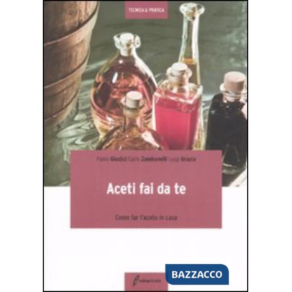 Aceti fai da te. Come far l'aceto in casa