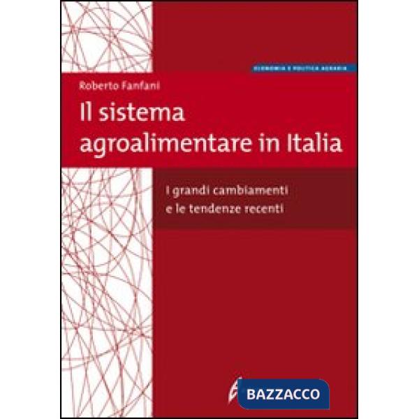 Sistema agroalimentare in Italia. I grandi cambiamenti e le tendenze recenti (Il