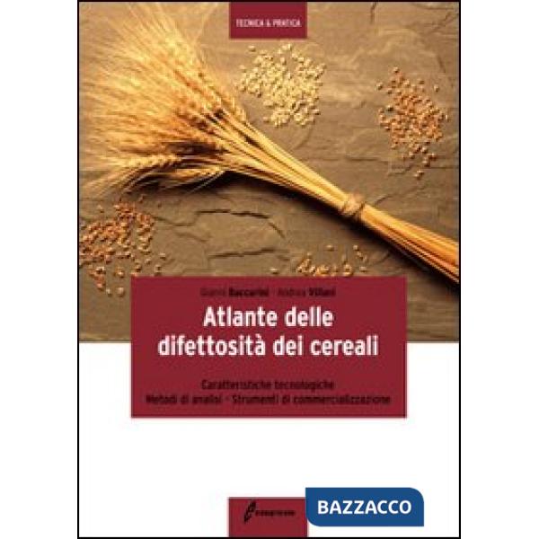 Atlante delle difettosità dei cereali. Caratteristiche tecnologiche, metodi di a