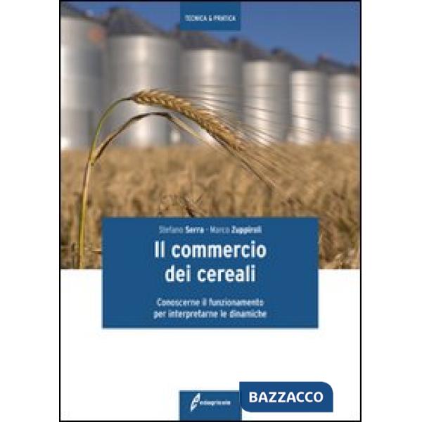 Commercio dei cereali. Conoscere il funzionamento per interpretare le dinamiche 