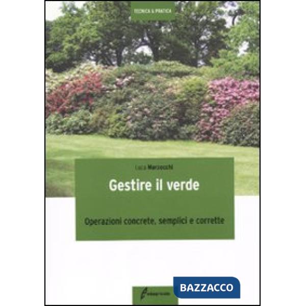 Gestire il verde. Operazioni concrete, semplici e corrette