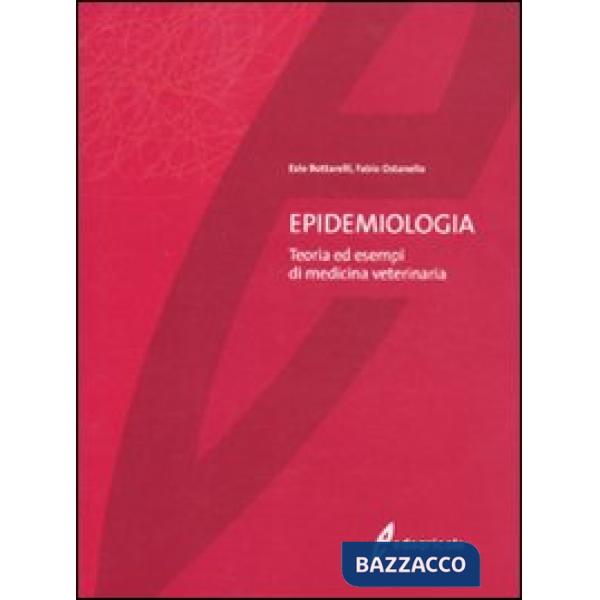 Epidemiologia. Teoria ed esempi di medicina veterinaria