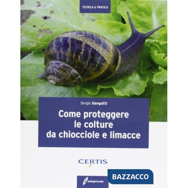 Come proteggere le colture da chiocciole e lumache