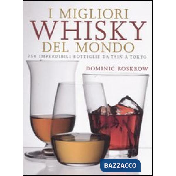 Migliori whisky del mondo. 750 imperdibili bottiglie da Tain a Tokyo (I)