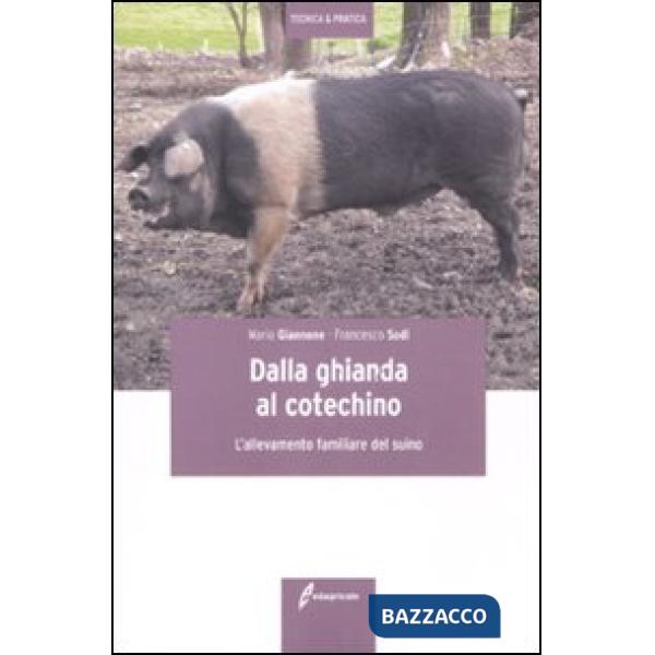 Dalla ghianda al cotechino. L'allevamento familiare del suino